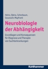 Neurobiologie der Abhangigkeit : Grundlagen und Konsequenzen fur Diagnose und Therapie von Suchterkrankungen - eBook