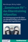 "Gemeinsam fit" - das Elterntraining Adipositas : Ein Trainingsprogramm fur Eltern von ubergewichtigen und adiposen Kindern und Jugendlichen - eBook