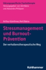 Stressmanagement und Burnout-Pravention : Der verhaltenstherapeutische Weg - eBook