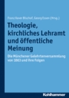 Theologie, kirchliches Lehramt und offentliche Meinung : Die Munchener Gelehrtenversammlung von 1863 und ihre Folgen - eBook