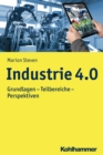 Industrie 4.0 : Grundlagen - Teilbereiche - Perspektiven - eBook