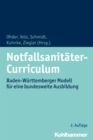 Notfallsanitater-Curriculum : Baden-Wurttemberger Modell fur eine bundesweite Ausbildung - eBook
