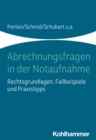 Abrechnungsfragen in der Notaufnahme : Rechtsgrundlagen, Fallbeispiele und Praxistipps - eBook