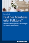 Fest des Glaubens oder Folklore? : Praktisch-theologische Erkundungen zur kirchlichen Trauung - eBook
