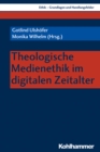 Theologische Medienethik im digitalen Zeitalter - eBook