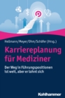 Karriereplanung fur Mediziner : Der Weg in Fuhrungspositionen ist weit, aber er lohnt sich - eBook