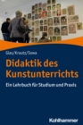 Didaktik des Kunstunterrichts : Ein Lehrbuch fur Studium und Praxis - eBook