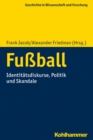 Fuball : Identitatsdiskurse, Politik und Skandale - eBook