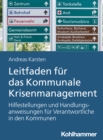 Leitfaden fur das Kommunale Krisenmanagement : Hilfestellungen und Handlungsanweisungen fur Verantwortliche in den Kommunen - eBook