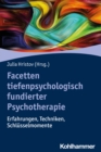 Facetten tiefenpsychologisch fundierter Psychotherapie : Erfahrungen, Techniken, Schlusselmomente - eBook