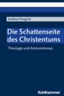 Die Schattenseite des Christentums : Theologie und Antisemitismus - eBook