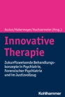 Innovative Therapie : Zukunftsweisende Behandlungskonzepte in Psychiatrie, Forensischer Psychiatrie und im Justizvollzug - eBook