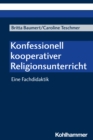 Konfessionell kooperativer Religionsunterricht : Eine Fachdidaktik - eBook