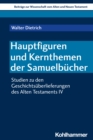 Hauptfiguren und Kernthemen der Samuelbucher : Studien zu den Geschichtsuberlieferungen des Alten Testaments IV - eBook