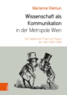 Wissenschaft als Kommunikation in der Metropole Wien : Die Tagebucher Franz von Hauers der Jahre 1860-1868 - eBook