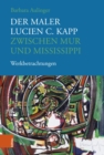 Der Maler Lucien C. Kapp zwischen Mur und Mississippi : Werkbetrachtungen - eBook