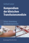 Kompendium der klinischen Transfusionsmedizin : Sichere Anwendung von Blutkomponenten - eBook
