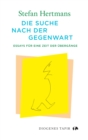 Die Suche nach der Gegenwart : Essays fur eine Zeit der Ubergange - eBook