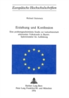 Erziehung und Konfession : Eine problemgeschichtliche Studie zur kulturhistorisch arbeitenden Volkskunde in Bayern. Spaetmittelalter bis Aufklaerung - Book