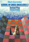 School of Chess Excellence 2 : Tactical Play - Book