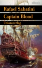 Captain Blood : "Der beste Piratenroman aller Zeiten". Sabatinis Piratenromane I. Sabatinis Piratenromane I. Sabatinis Piratenromane I - eBook