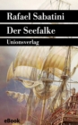 Der Seefalke : Sabatinis Piratenromane III. Sabatinis Piratenromane III - eBook