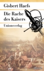 Die Rache des Kaisers : Historischer Roman - eBook