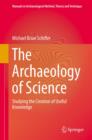 The Archaeology of Science : Studying the Creation of Useful Knowledge - eBook