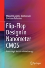 Flip-Flop Design in Nanometer CMOS : From High Speed to Low Energy - eBook
