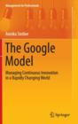 The Google Model : Managing Continuous Innovation in a Rapidly Changing World - Book