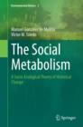 The Social Metabolism : A Socio-Ecological Theory of Historical Change - eBook