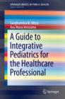 A Guide to Integrative Pediatrics for the Healthcare Professional - eBook