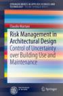 Risk Management in Architectural Design : Control of Uncertainty over Building Use and Maintenance - Book