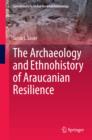 The Archaeology and Ethnohistory of Araucanian Resilience - eBook