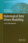 Hydrological Data Driven Modelling : A Case Study Approach - eBook