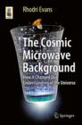 The Cosmic Microwave Background : How It Changed Our Understanding of the Universe - eBook