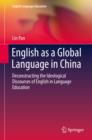 English as a Global Language in China : Deconstructing the Ideological Discourses of English in Language Education - eBook