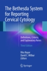 The Bethesda System for Reporting Cervical Cytology : Definitions, Criteria, and Explanatory Notes - Book