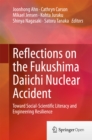 Reflections on the Fukushima Daiichi Nuclear Accident : Toward Social-Scientific Literacy and Engineering Resilience - eBook