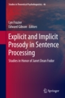 Explicit and Implicit Prosody in Sentence Processing : Studies in Honor of Janet Dean Fodor - eBook