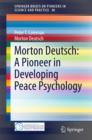 Morton Deutsch: A Pioneer in Developing Peace Psychology - eBook