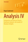Analysis IV : Integration and Spectral Theory, Harmonic Analysis, the Garden of Modular Delights - eBook