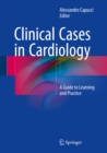 Clinical Cases in Cardiology : A Guide to Learning and Practice - eBook