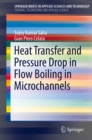 Heat Transfer and Pressure Drop in Flow Boiling in Microchannels - eBook