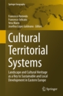 Cultural Territorial Systems : Landscape and Cultural Heritage as a Key to Sustainable and Local Development in Eastern Europe - eBook