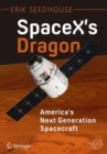 SpaceX's Dragon: America's Next Generation Spacecraft - Book