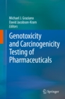 Genotoxicity and Carcinogenicity Testing of Pharmaceuticals - eBook