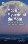 Modern Mysteries of the Moon : What We Still Don't Know About Our Lunar Companion - eBook