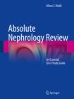 Absolute Nephrology Review : An Essential Q & A Study Guide - eBook