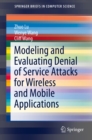 Modeling and Evaluating Denial of Service Attacks for Wireless and Mobile Applications - eBook